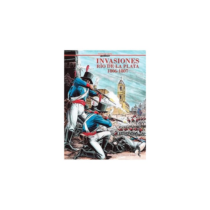 Invasiones. Rio De La Plata 1806-1807